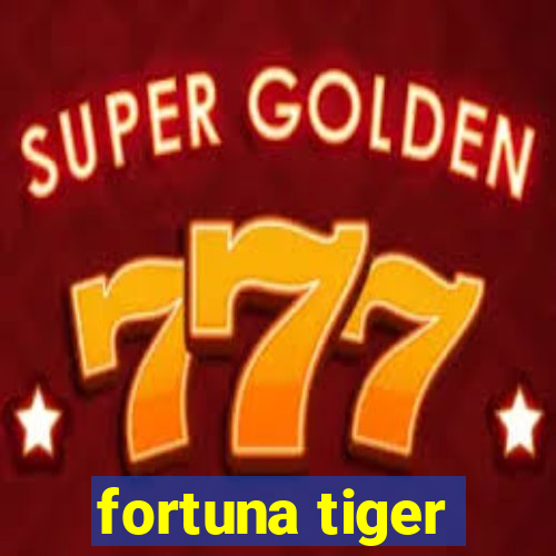 fortuna tiger