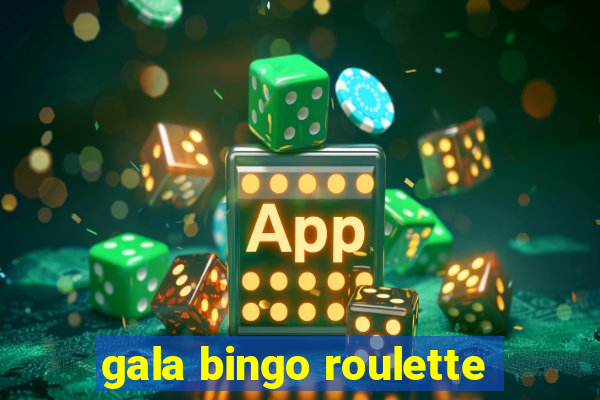 gala bingo roulette