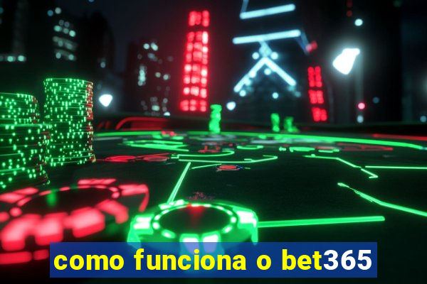 como funciona o bet365