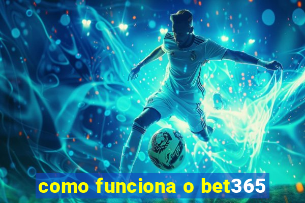 como funciona o bet365