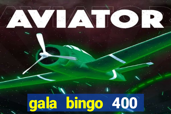 gala bingo 400 welcome bonus