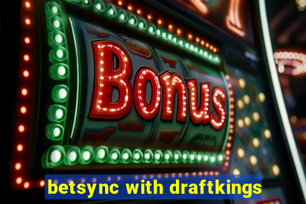 betsync with draftkings