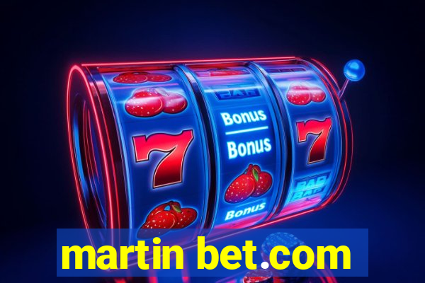 martin bet.com