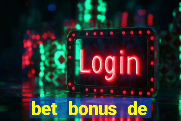 bet bonus de cadastro sem dep贸sito