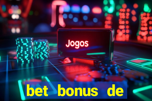 bet bonus de cadastro sem dep贸sito