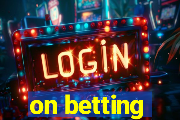 on betting