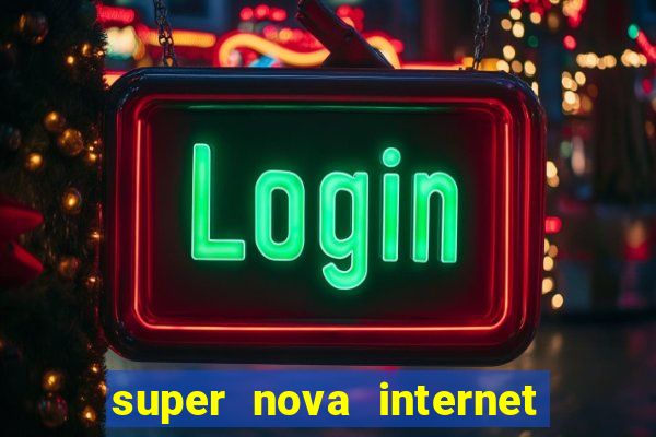 super nova internet 2 via boleto