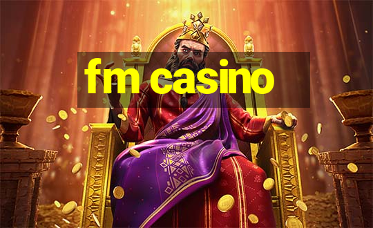 fm casino