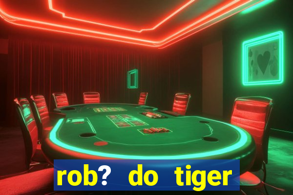 rob? do tiger fortune grátis