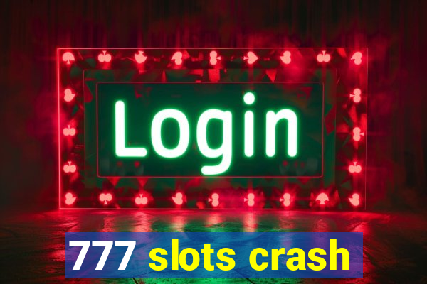 777 slots crash