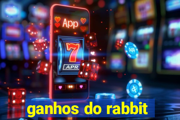 ganhos do rabbit