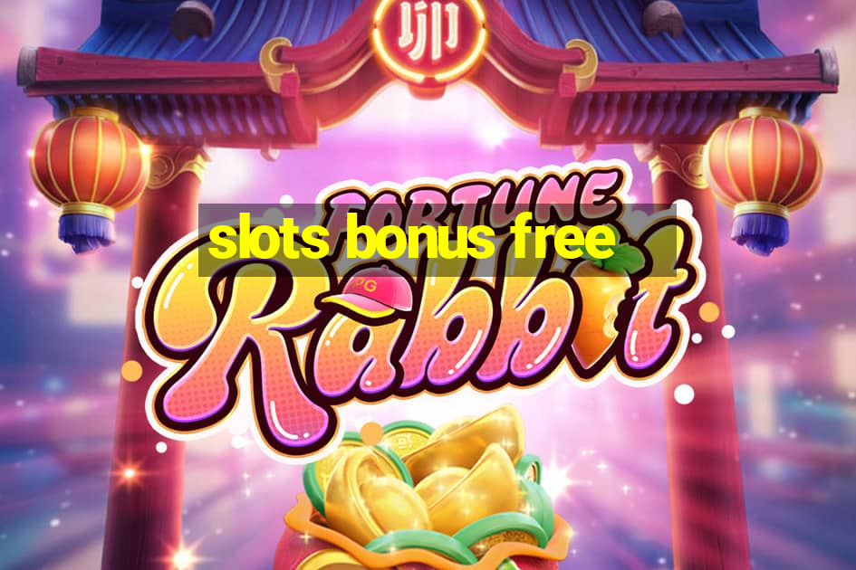 slots bonus free