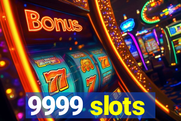 9999 slots