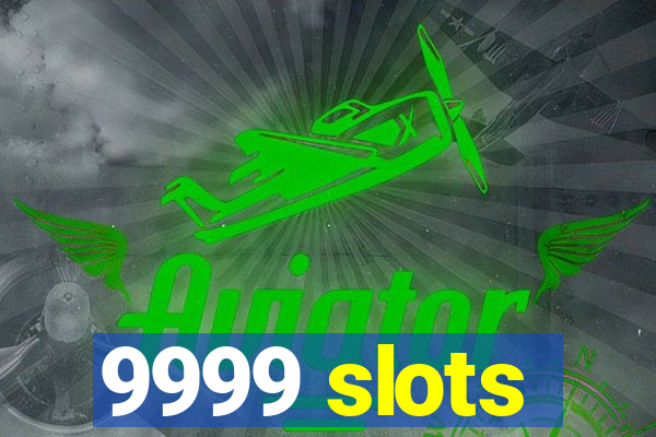 9999 slots