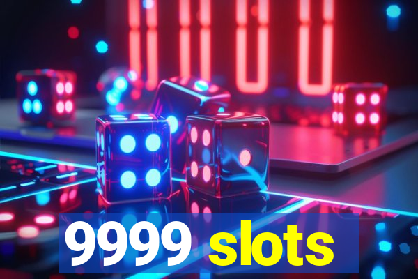 9999 slots