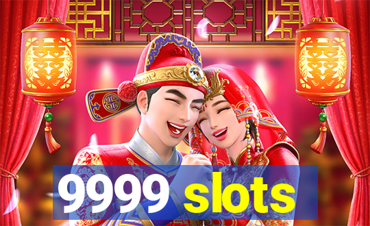 9999 slots