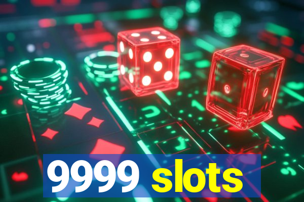 9999 slots