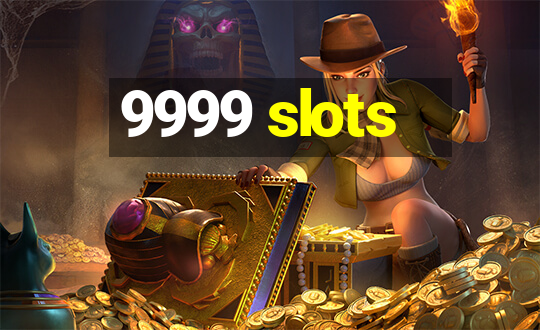 9999 slots