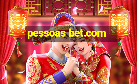 pessoas bet.com