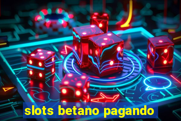 slots betano pagando