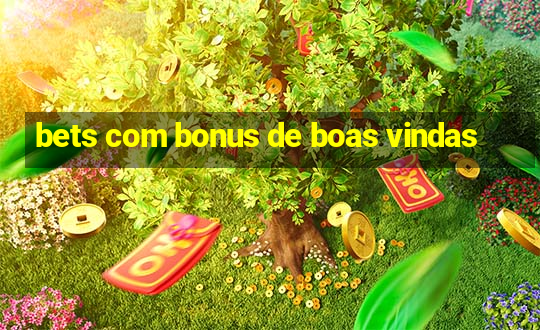 bets com bonus de boas vindas