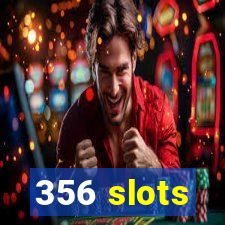 356 slots