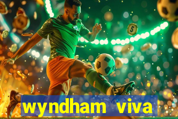 wyndham viva fortuna beach