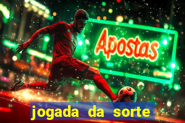 jogada da sorte vip bet