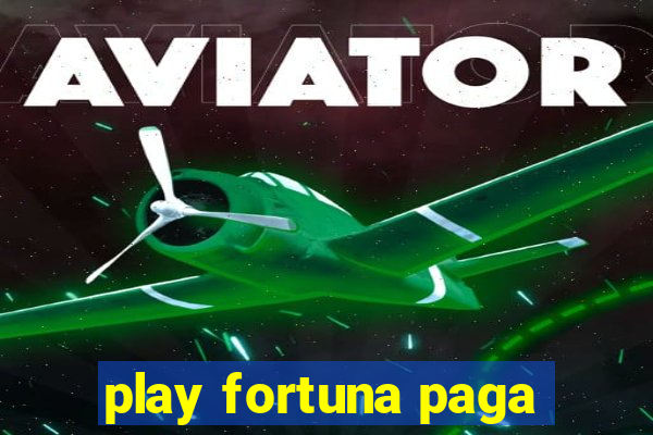 play fortuna paga