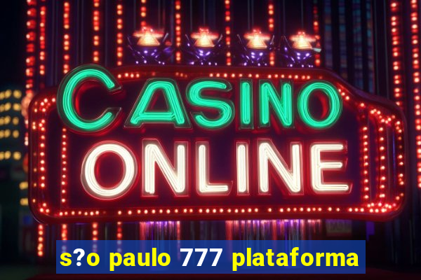 s?o paulo 777 plataforma