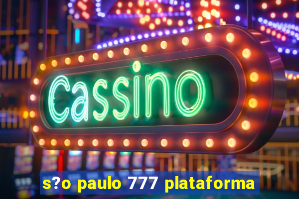 s?o paulo 777 plataforma