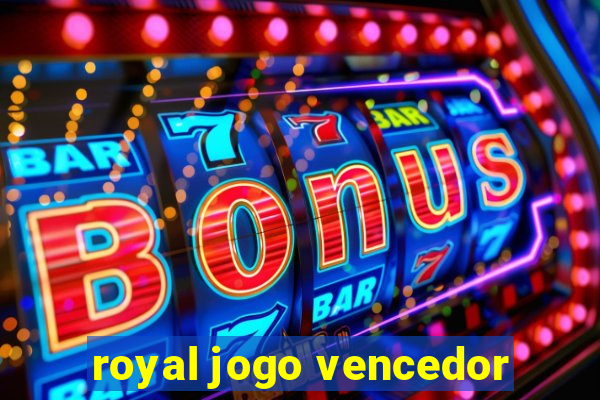 royal jogo vencedor