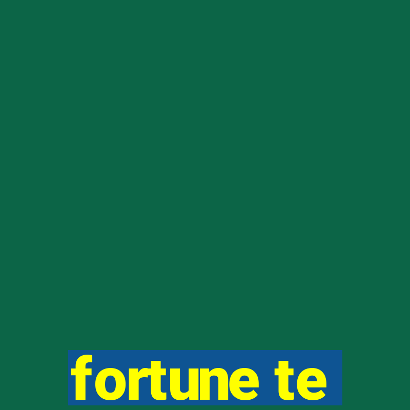 fortune te