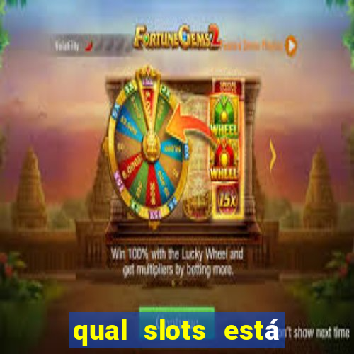 qual slots está pagando agora