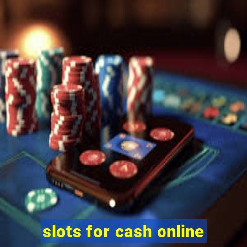 slots for cash online