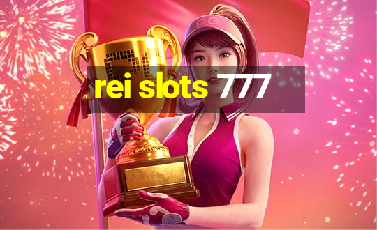 rei slots 777