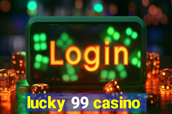 lucky 99 casino