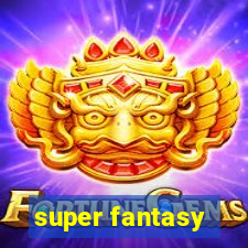 super fantasy