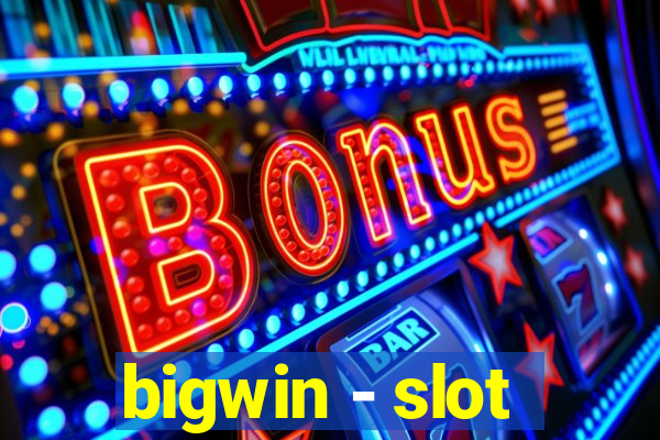 bigwin - slot