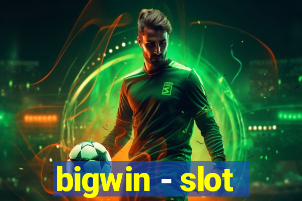 bigwin - slot