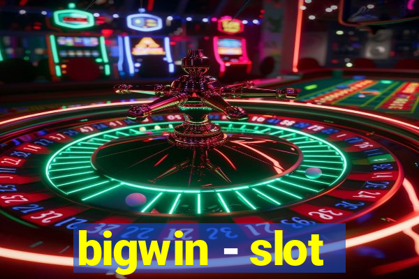 bigwin - slot