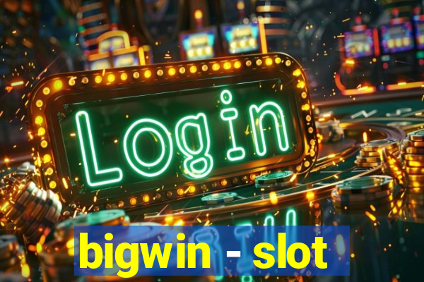 bigwin - slot