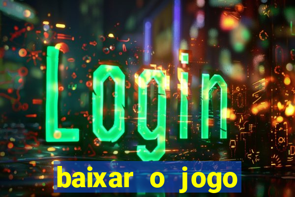 baixar o jogo fortune tiger