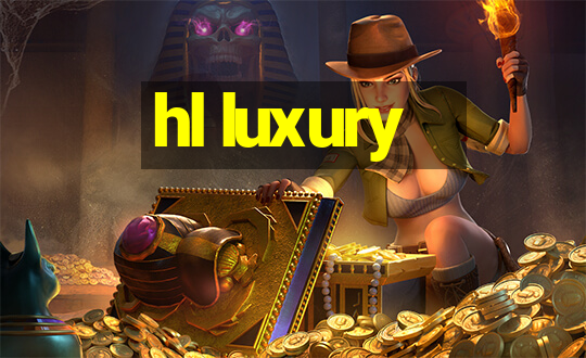 hl luxury