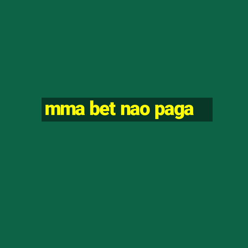 mma bet nao paga