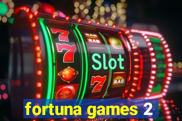 fortuna games 2