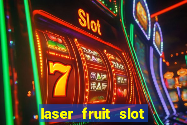 laser fruit slot free play