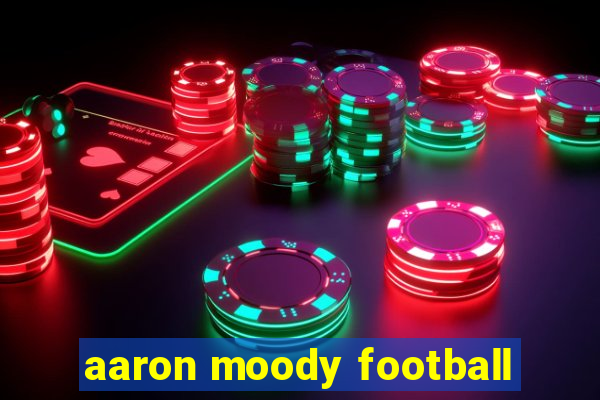 aaron moody football