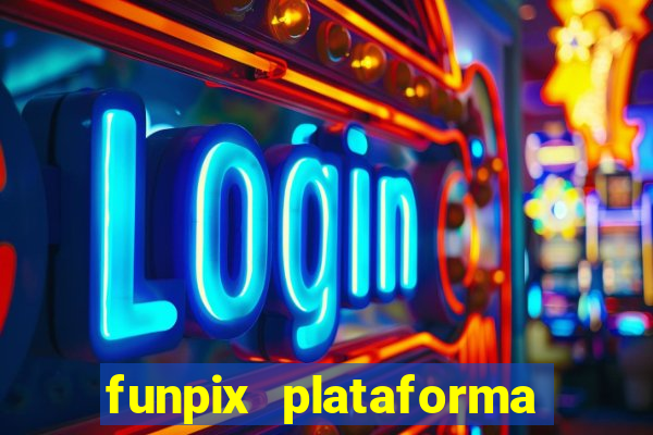 funpix plataforma de jogos