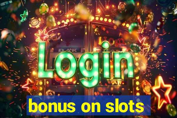 bonus on slots